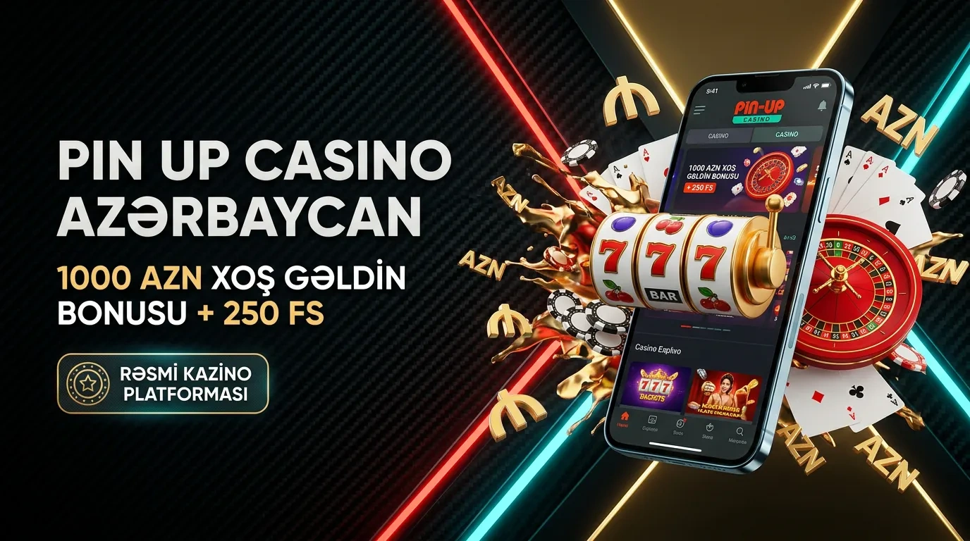 Pin Up Casino Azərbaycan Bələdçisi: Etibarlı Onlayn Kazino