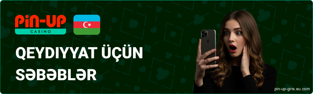 Azərbaycanda Pin Up-da Qeydiyyatdan Keçməyin Səbəbləri