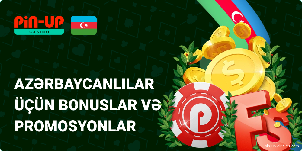 Azərbaycanlı Pin Up Tətbiqi üçün Bonuslar və Promosiyalar